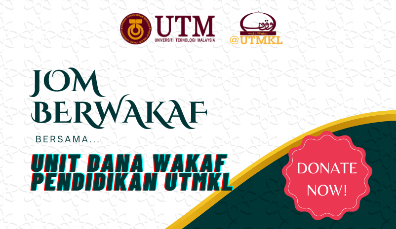 UTM Kuala Lumpur telah dilantik sebagai Mutawalli wakaf oleh Majlis Agama Islam Wilayah
Persekutuan (MAIWP) dan diberi kuasa untuk memungut serta menguruskan harta wakaf.
<br>
<br>
Antara inisiatif Dana Wakaf UTMKL yang terkini adalah:
<br>
<br>
1) Dana Wakaf Khas baikpulih surau Kolej Siswa Jaya UTMKL.
</br>
<br>
2) Dana Wakaf Khas bantuan Komputer Riba Pelajar B40</br>
<br>
3) Dana Wakaf Am Pendidikan
<br>
<br>
Jom berwakaf bersama Unit Dana Wakaf UTMKL bagi membantu mereka yang memerlukan demi
melestarikan pembangunan pendidikan di UTMKL.
</br>
<br> 
Semoga Allah SWT gantikan kepada tuan-tuan
dengan yang lebih baik.
</br>
<br><i><b>
Tidak akan berkurang harta kerana sedekah. (HR Muslim: 4689)</i><b></br>