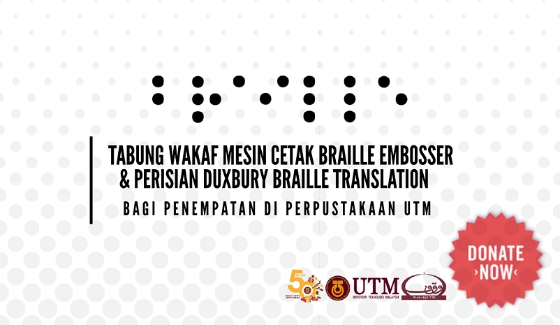 Wakaf Prihatin OKU

Perpustakaan UTM percaya nikmat membaca adalah milik semua termasuklah Orang Kurang Upaya (OKU) penglihatan. Perpustakaan UTM mensasarkan agar lebih banyak sumber bahan bacaan dapat disediakan dalam bentuk braille dan mewujudkan sebuah ekosistem membaca buat golongan kurang upaya penglihatan. Oleh itu, pihak Perpustakaan UTM memerlukan sebuah mesin cetak Braille Embosser dan Perisian Duxbury Braille Translation Software. Anggaran perbelanjaan untuk perolehan peralatan dan perisian adalah berjumlah RM48,395.00. Untuk tujuan tersebut, Unit Dana Wakaf Pendidikan UTM mengajak semua staf, pelajar, alumni, orang ramai dan syarikat korporat untuk berwakaf secara wakaf tunai bagi pembelian mesin dan peralatan ini. Projek Wakaf Mesin Cetak Braille ini telah mendapat kelulusan mesyuarat Lembaga Pengarah Dana Wakaf Pendidikan UTM pada 13 Disember 2022 dan mesyuarat Jawatankuasa Pengurusan Universiti pada 10 Januari 2023.